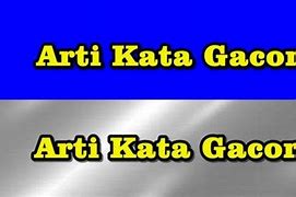 Arti Bahasa Gaul Gacor